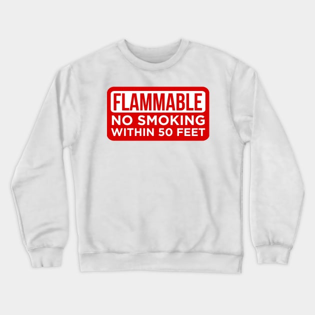 Flammable No Smoking Crewneck Sweatshirt by ijoshthereforeiam